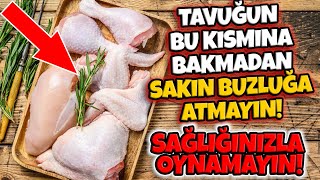 TAVUK ZEHİRLENMELERİNİN BİR NUMARALI SEBEBİ! BUNA BAKMADAN SAKIN BUZLUĞA ATMAYIN