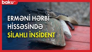 Erməni hərbi hissəsində silahlı insident | Baku TV