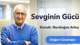 Sevginin Gücü - Nurdoğan Arkış İle Sohbet