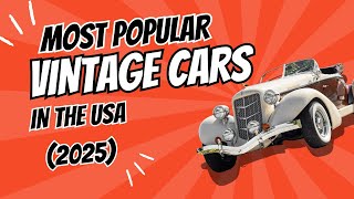 The Most Post Vintage Cars in 2025