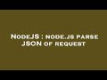 NodeJS : node.js parse JSON of request