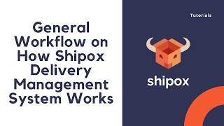 General Workflow of How Shipox Works | Best Delivery Management System