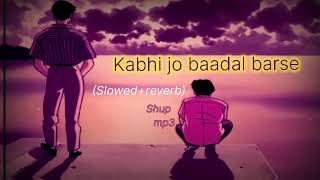Kabhi Jo badal barshe | slowad+rewarb | Shup mp3
