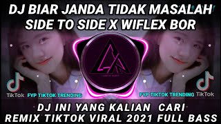 DJ BIAR JANDA TIDAK MASALAH SIDE TO SIDE X WIFLEX BOR | REMIX TIKTOK VIRAL 2021 FULL BASS