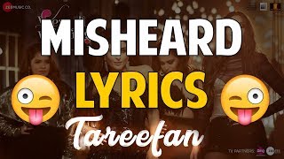 TAREEFAN MISHEARD LYRICS | Veere Di Wedding | BADSHAH | Misheard Tareefan Lyrics Bollywood TAREEFAN