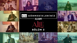 Hiç Görmedikleriniz  | Aile Kamera Arkası 3