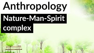 Anthropology optional for UPSC - Nature Man Spirit Complex - Indian Society - IAS Optional Mains