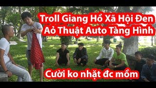 Troll Aỏ Thuật Auto Tàng Hình- Cười Không Nhặt Được Mồm - HuyLê