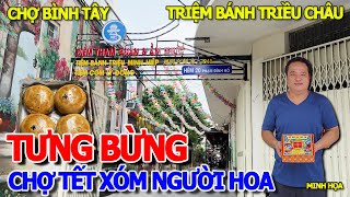 XÓM NGƯỜI HOA - HẺM TIỆM BÁNH TRIỆU MINH HIỆP NỔI TIẾNG 70 NĂM CHỢ LỚN \u0026 CHỢ BÁN DƯA HẤU TẾT QUẬN 6