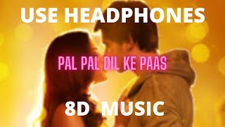 Pal Pal Dil Ke Paas (8D MUSIC) – Title Song | Karan Deol , Sahher Bambba | Arijit Singh , Parampara
