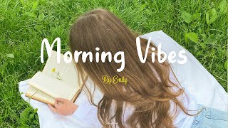 [Playlist] Morning Vibes 🍂 Chill songs to boost up your mood ~ Positive music playlist