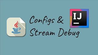 IntelliJ Idea Java: Configs and Stream Debug