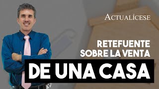 Retención en la fuente sobre la venta de la casa de habitación del contribuyente