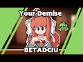 Your Demise BETADCIU Remake (read desc)