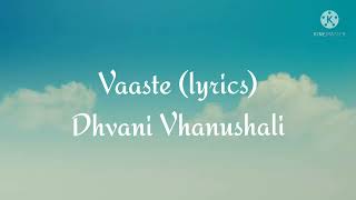 Vaaste (lyrics)full Hindi song / Dhvani Vhanuchali.