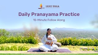 Daily Pranayama Practice | 15-Minute Follow Along for Beginners | SRMD Yoga