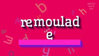 റീമോലഡ് എങ്ങനെ പറയും?  #റീമോലേഡ് (HOW TO SAY REMOULADE? #remoulade)