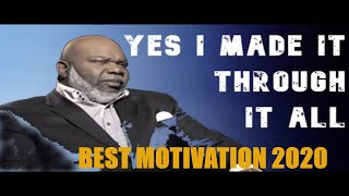 Yes I Made It Through It All - TD Jakes Best Motivation