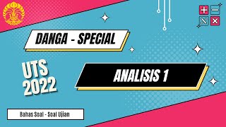 UTS Analisis 1 2022 | Danga Special Edition