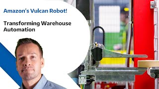 Amazon’s Vulcan Robot! - Transforming Warehouse Automation