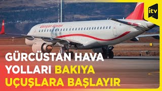 Gürcüstan Hava Yolları Bakıya uçuşlara başlayır