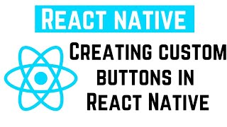 React Native Tutorial - Creating custom buttons in React Native