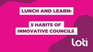 Innovation Lunch and Learn 5 Habits of Innovative Councils