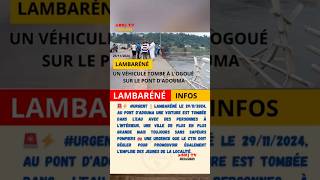 #GABON 🇬🇦 - LAMBARÉNÉ UN VÉHICULE TOMBE À L'OGOUÉ SUR LE PONT D'ADOUMA