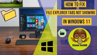 How to Fix File Explorer Tabs Not Showing in Windows 11 | Not Showing | After Update On Windows 11