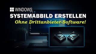 Windows Systemabbild ohne Drittanbieter-Software erstellen