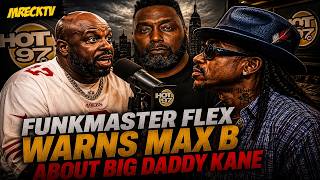 Max B Warned By FunkMaster Flex About Big Daddy Kane After Million Dollarz Worth Of Game Interview