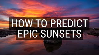 How to Predict EPIC Sunsets!