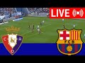 🔴[LIVE] Osasuna vs Barcelona | LaLiga 24/25 | Match Live Today LaLiga 24/25  eFootbalL