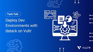 Tech Talk: Deploy Dev Environments with dstack on Vultr