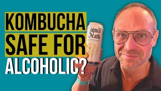 Can Recovering Alcoholics Drink Kombucha?