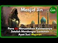 Kisah Masjid Jin Di Mekah Saksi Keimanan Para Jin Kepada Kerasulan Nabi Muhammad SAW