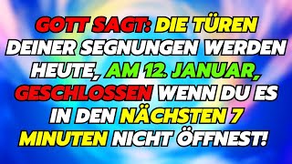 GOTT SAGT: DIE TÜREN DEINER SEGNUNGEN WERDEN HEUTE, GESCHLOSSEN WENN DU ES JETZT NICHT ÖFFNEST!