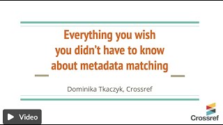 Everything you wish you didn't have to know about metadata matching