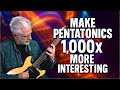 How To Make Your Pentatonics 1,000x More Interesting