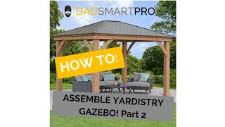 Costco Yardistry Gazebo Assembly and Installation Part 2