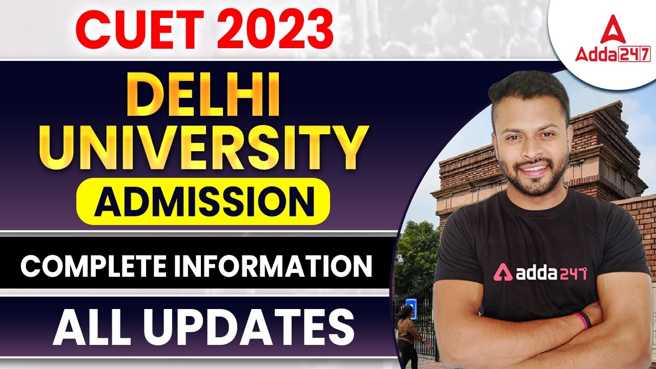 CUET 2023 Delhi University Admission | | Complete Information All ...