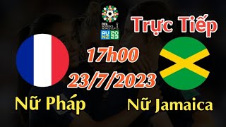 Soi kèo trực tiếp Nữ Pháp vs Nữ Jamaica - 17h00 Ngày 23/7/2023 - FIFA WOMEN'S WORLD CUP 2023