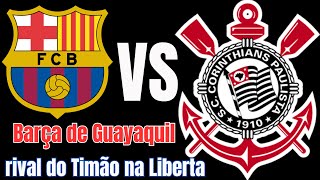 Dossiê Barcelona do Equador: rival do Corinthians na segunda fase da Libertadores