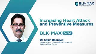 Increasing Heart Attack and Preventive Measures │Dr. Saket Bhardwaj │ BLK-Max Hospital