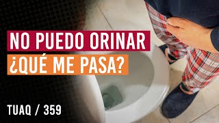 No puedo mear ¿Qué me pasa? | ¡Ojo! puede ser peor de lo que imaginas