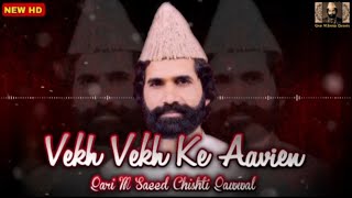 #Qawwali | Qari M. Saeed Chishti | Vekh Vekh Ke Aavien(Original)| Qari M. Saeed Chishti Qawwal