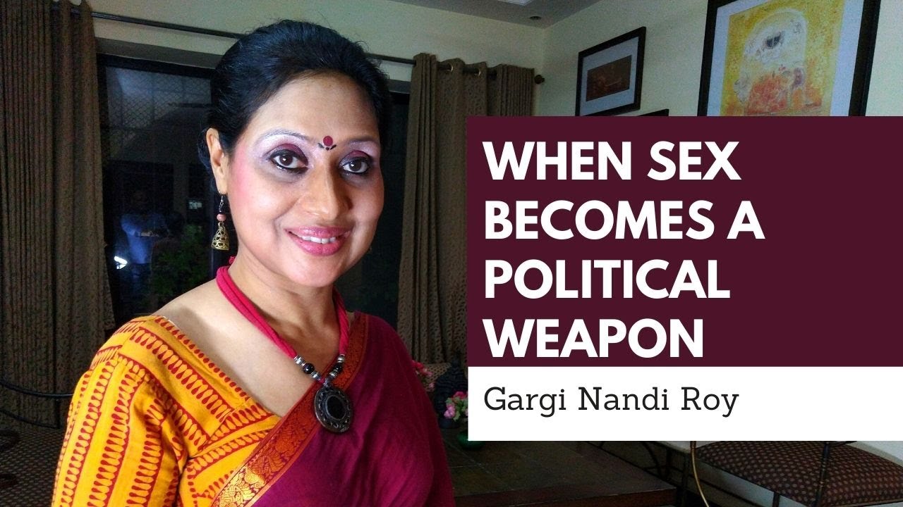 When Sex Becomes A Political Weapon: A Woman From Bengal Speaks Out ...