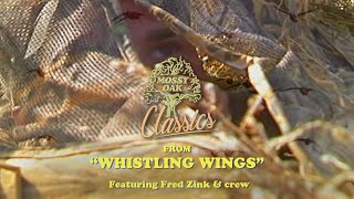 From Whistling Wings w/ Fred Zink \u0026 Crew | Mossy Oak Classics