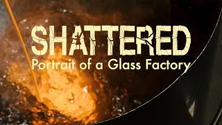 ArtC TV - Shattered: Portrait of a Glass Factory