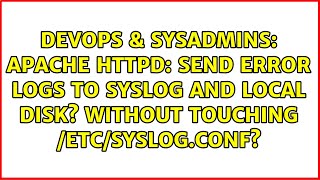 Apache httpd: Send error logs to syslog and local disk? Without touching /etc/syslog.conf?